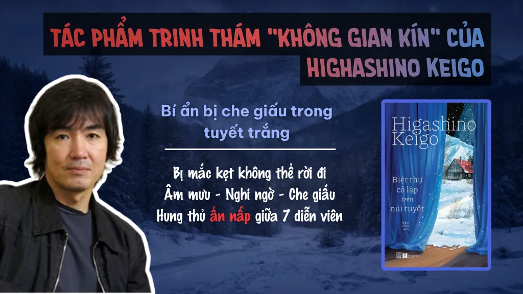 Biệt thự cô lập trên núi tuyết: thêm một tác phẩm trinh thám "không gian kín" của Highashino Keigo